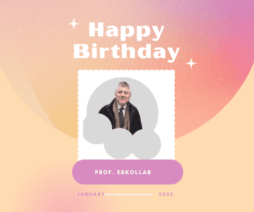 Happy Birthday Prof. Erkollar