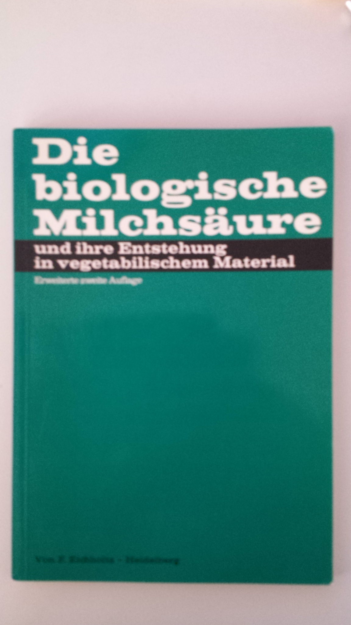 Buch: B145 Die biologische Milchsäure: und ihre Entstehung in vegetabilischem Material, 2. Auflage.